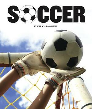 Soccer by Kara L. Laughlin