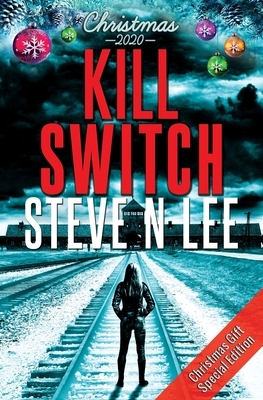 Kill Switch (Christmas Gift Special Edition) by Steve N. Lee