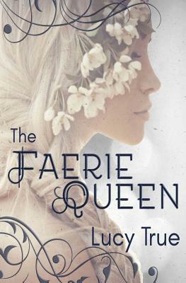 The Faerie Queen by Lucy True