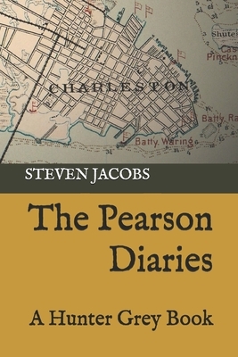 The Pearson Diaries: A Hunter Grey Book by Steven Jacobs