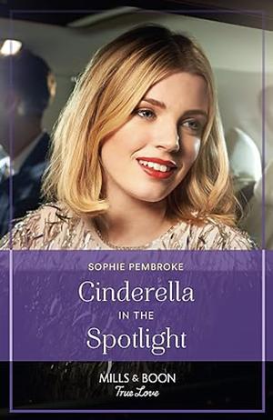 Cinderella In The Spotlight (Twin Sister Swap, Book 1) (Mills &amp; Boon True Love) by Sophie Pembroke