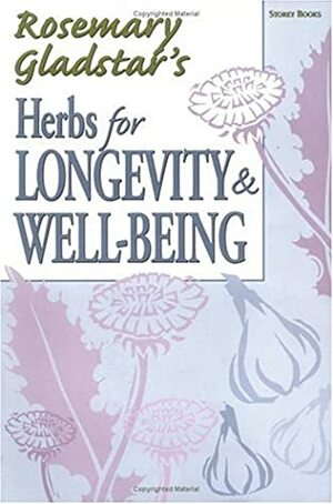 Herbs for Longevity & Well-Being by Rosemary Gladstar