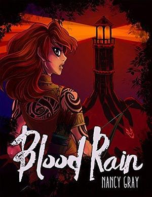 Blood Rain: An Epic Fantasy of Magic, Survival, and Dark Secrets by Nancy Gray, Nancy Gray