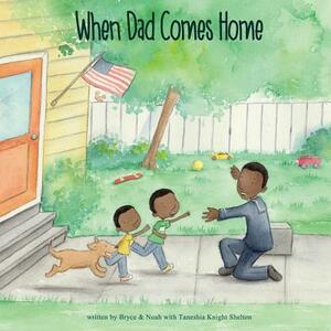 When Dad Comes Home by Noah, Bryce