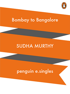 Bombay to Bangalore by Sudha Murty