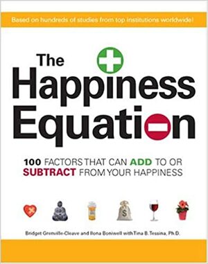 The Happiness Equation: 100 Factors That Can Add to or Subtract from Your Happiness by Ilona Boniwell, Bridget Grenville-Cleave, Tina B. Tessina