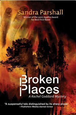 Broken Places: A Rachel Goddard Mystery by Sandra Parshall