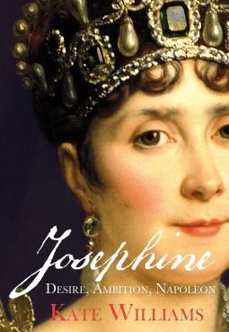 Josephine: Desire, Ambition, Napoleon by Kate Williams