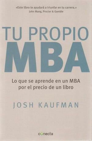 Tu Propio MBA: Lo que se aprende en un MBA por el precio de un libro by Josh Kaufman