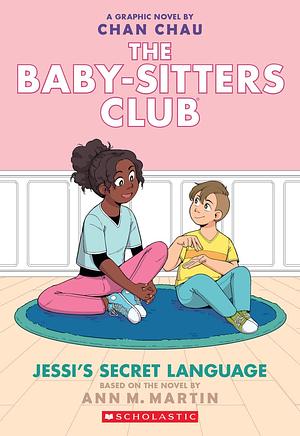 THE BABY-SITTERS CLUB GRAPHIC NOVEL #12: JESSI'S SECRET LANGUAGE by Ann M. Martin