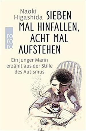 Sieben Mal hinfallen, acht Mal aufstehen: Ein junger Mann erzählt aus der Stille des Autismus by Naoki Higashida