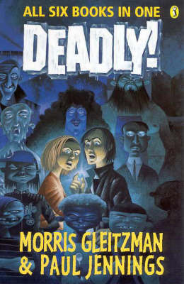 Deadly! by Paul Jennings, Morris Gleitzman