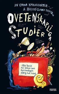 Ovetenskapliga studier: Nio bevis för saker som förmodligen aldrig har hänt by Emma Karinsdotter