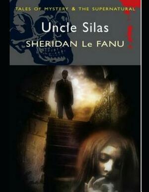 Uncle Silas Annotated by J. Sheridan Le Fanu