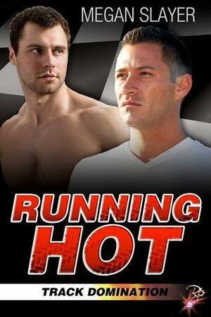 Running Hot by Megan Slayer