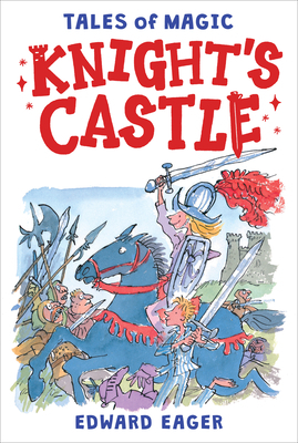 Knight's Castle, Volume 3 by Edward Eager