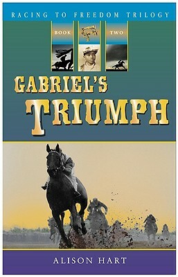Gabriel's Triumph by Alison Hart