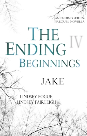 The Ending Beginnings: Jake by Lindsey Fairleigh, Lindsey Pogue