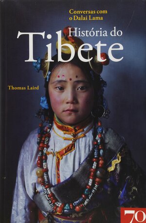 História do Tibete: Conversas com o Dalai Lama by Thomas Laird