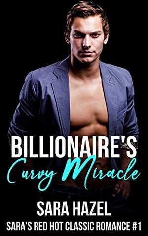 Billionaire's Curvy Miracle (Sara's Red Hot Classic Romance) by Sara Hazel