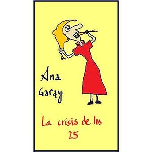 La crisis de los 25 (versión en español) by Ana Garay