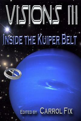 Visions III: Inside the Kuiper Belt by Ami L. Hart, Jeremy Lichtman, W. a. Fix