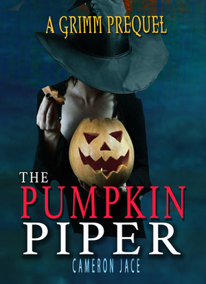 The Pumpkin Piper by Cameron Jace