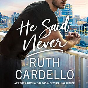 He Said Never by Ruth Cardello