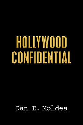 Hollywood Confidential: A True Story of Wiretapping, Friendship, and Betrayal by Dan E. Moldea