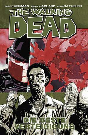 The Walking Dead, 05: Die beste Verteidigung by Marc-Oliver Frisch, Robert Kirkman