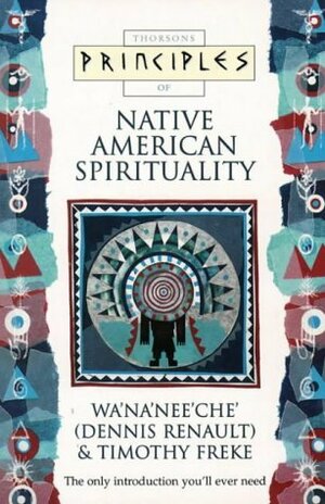 Principles of - Native American Spirituality: The only introduction you'll ever need by Tim Freke, Dennis Renault