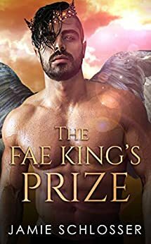 The Fae King's Prize by Jamie Schlosser