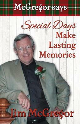 McGregor Says Special Days Make Lasting Memories by Jim McGregor