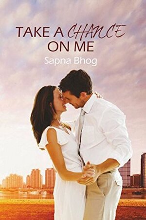 Take a Chance on Me by Sapna Bhog