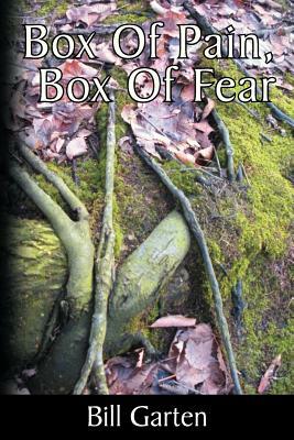 Box of Pain, Box of Fear by Bill Garten