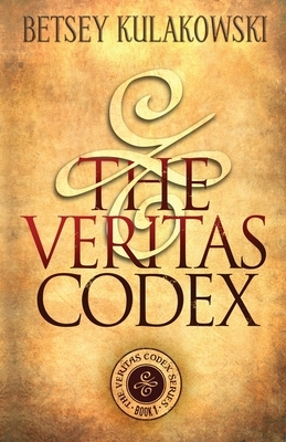 The Veritas Codex by Betsey Kulakowski