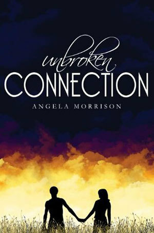 Unbroken Connection by Angela Morrison