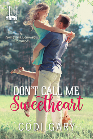 Don't Call Me Sweetheart by Codi Gary