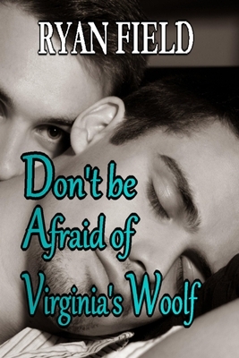 Don't Be Afraid of Virginia's Woolf by Ryan Field