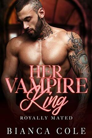 Her Vampire King by Bianca Cole
