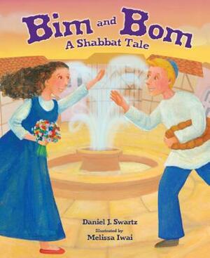 Bim and Bom, 2nd Edition: A Shabbat Tale by Daniel Swartz
