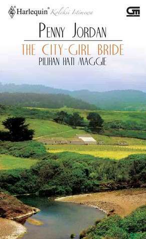 The City-Girl Bride - Pilihan Hati Maggie by Penny Jordan