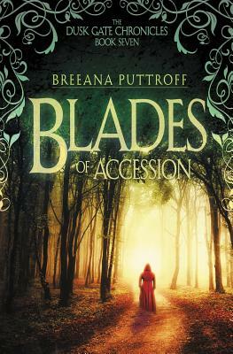 Blades of Accession by Breeana Puttroff