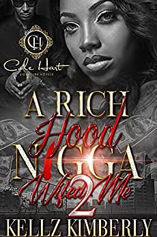 A Rich Hood N*gga Wifed Me 2: An Urban Romance by Kellz Kimberly