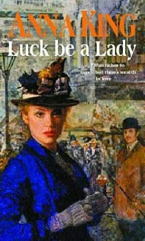 Luck Be A Lady by Anna King