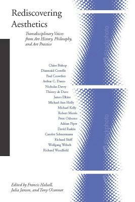 Rediscovering Aesthetics: Transdisciplinary Voices from Art History, Philosophy, and Art Practice by 