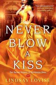 Never Blow a Kiss by Lindsay Lovise