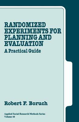 Randomized Experiments for Planning and Evaluation: A Practical Guide by Robert F. Boruch