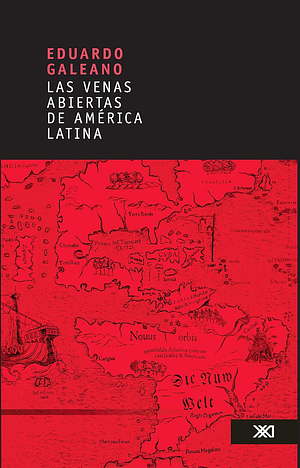 Las venas abiertas de América Latina by Eduardo Galeano