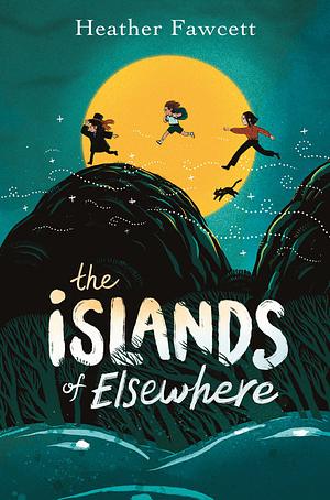 The Islands of Elsewhere by Heather Fawcett